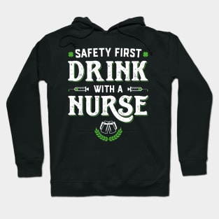 Safety First Drink With A Nurse Funny St Patricks Day Hoodie